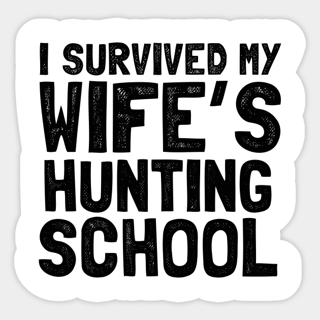 I survived my wife's hunting school Sticker by Shirtttee